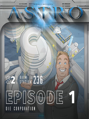 cover image of ASTRO S2--Episode 01--Die Corporation